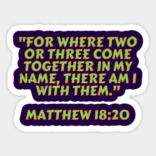 Bible Verse Matthew 18:20 Sticker